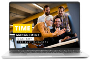 Time Management Mastery for Busy Managers