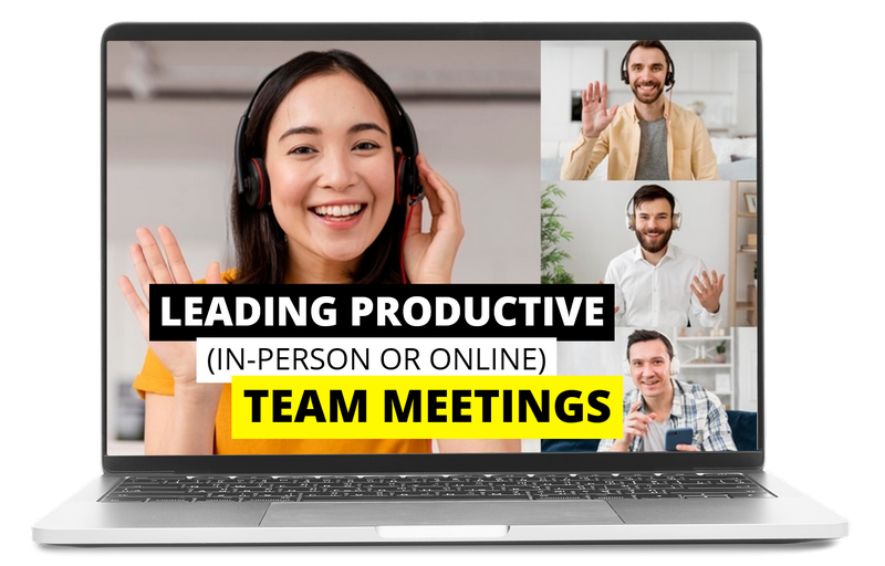 Leading Productive (In-Person or Online) Team Meetings